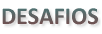 DESAFIOS
