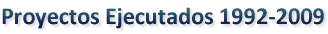 Proyectos Ejecutados 1992-2009